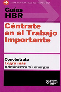 Guías HBR Céntrate en el Trabajo Importante